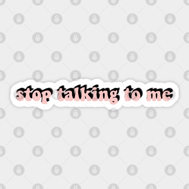 stop talking to me Sticker by Raquel’s Room